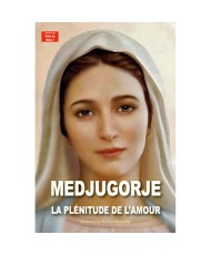 MEDJUGORJE, la plénitude de l'Amour