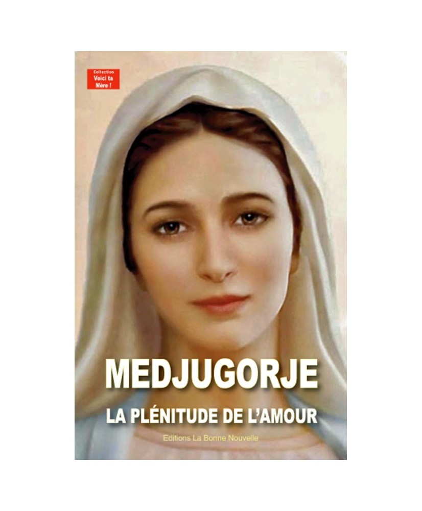 MEDJUGORJE, la plénitude de l'Amour