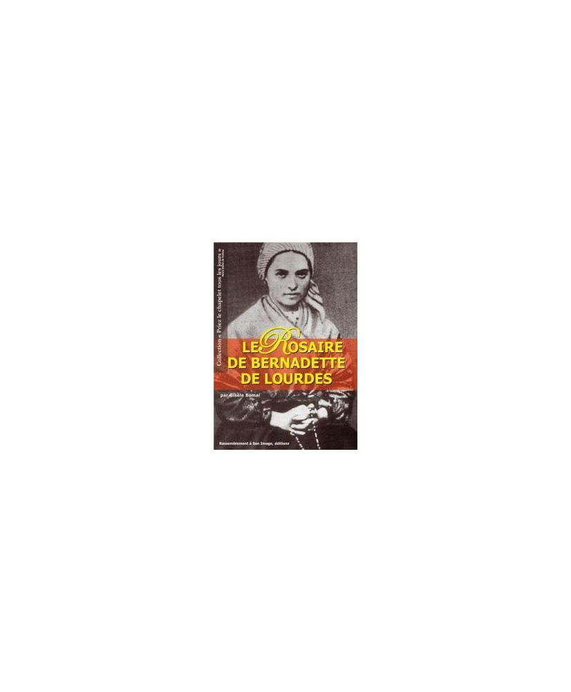 Le Rosaire de Bernadette de Lourdes Gisèle BOMAL